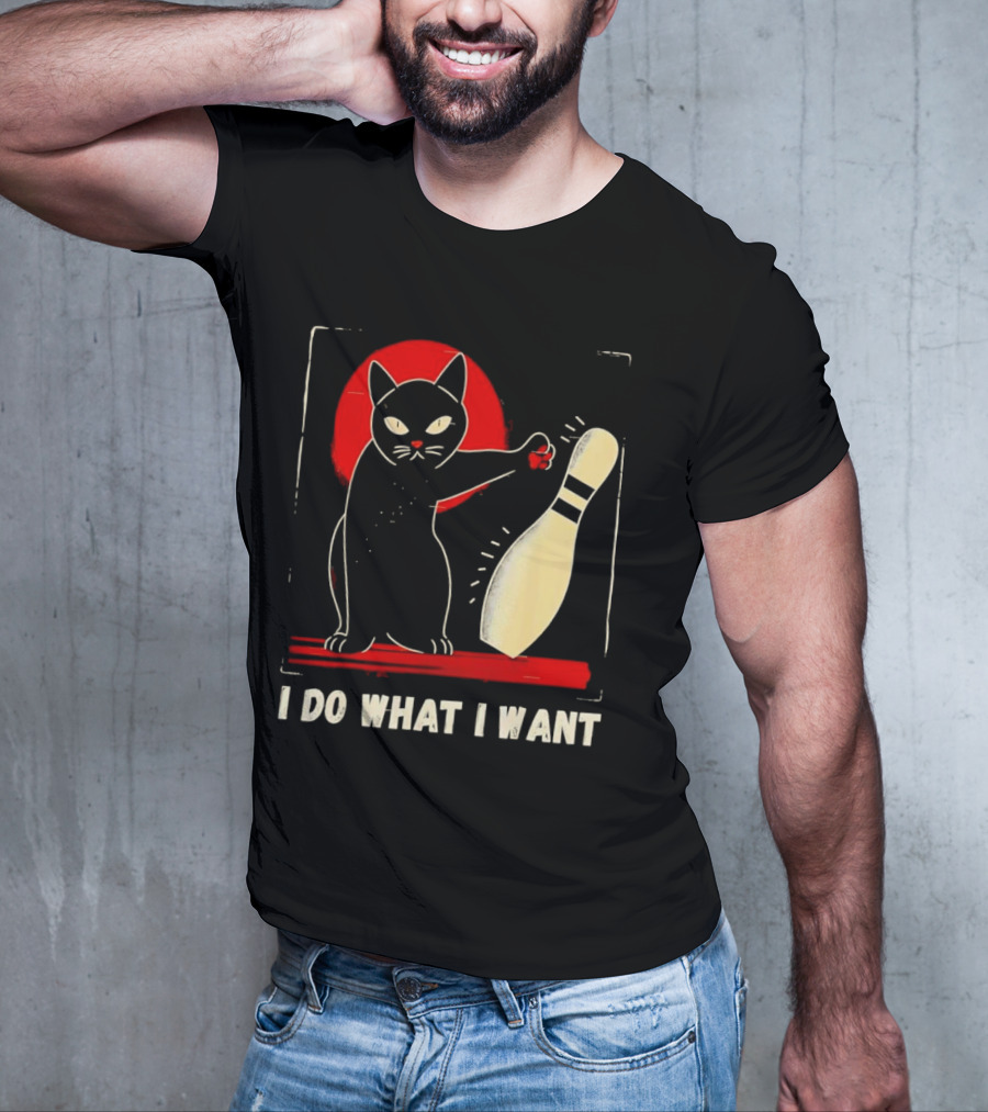 Cat Bowling I Do What I Want With Bowling Pin T-Shirt