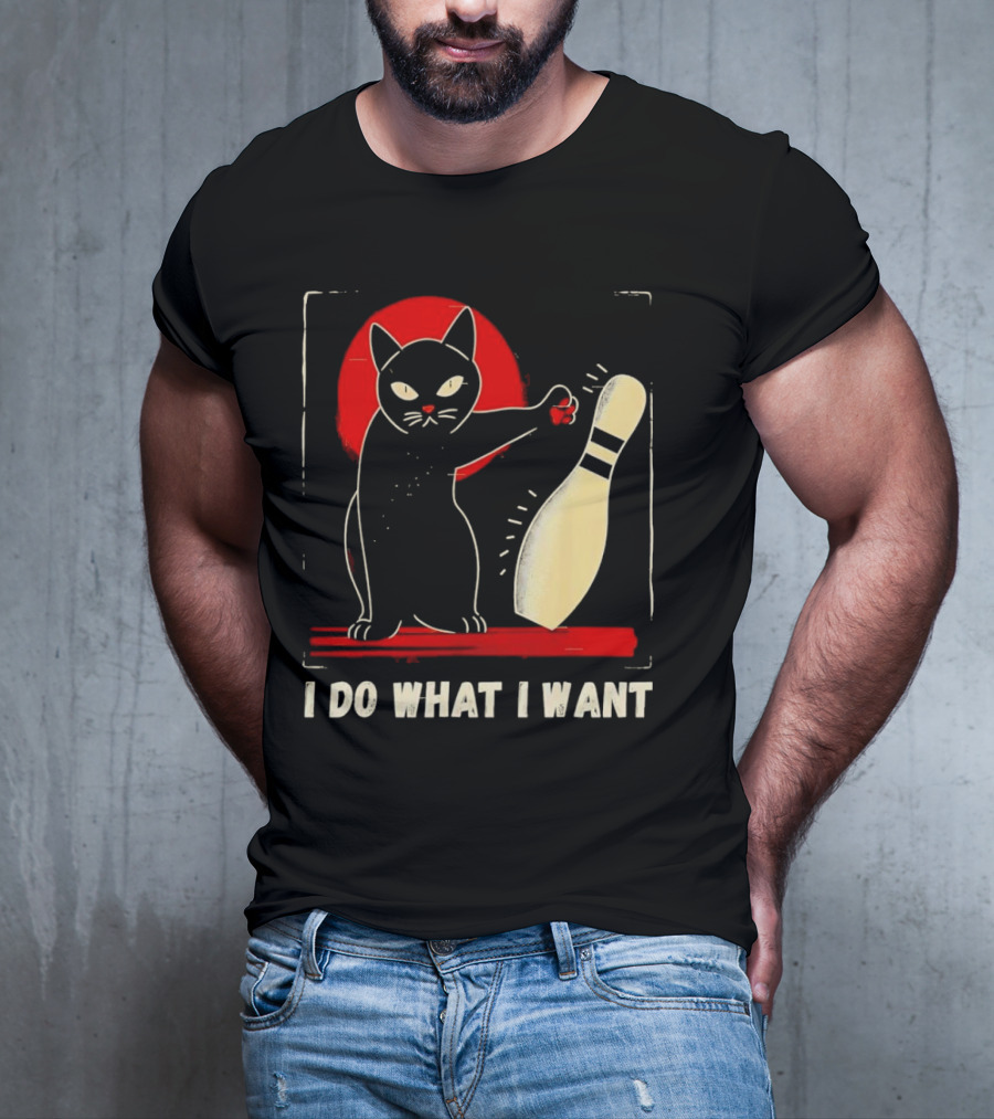 Cat Bowling I Do What I Want With Bowling Pin T-Shirt