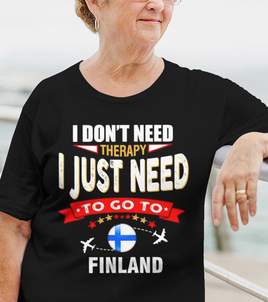 I Don't Need Therapy I Just Need To Go To Finland With Stars And Airplanes T-Shirt
