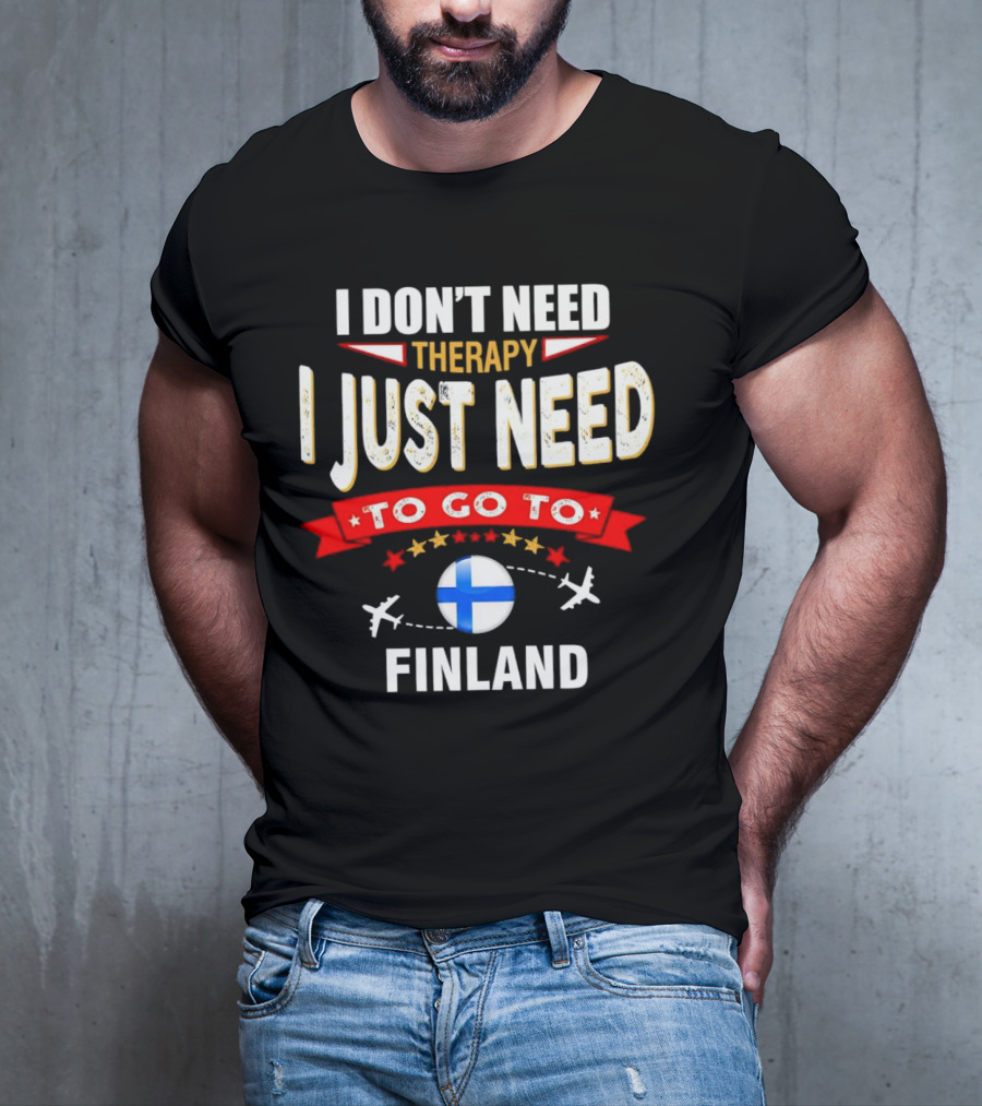 I Don't Need Therapy I Just Need To Go To Finland With Stars And Airplanes T-Shirt