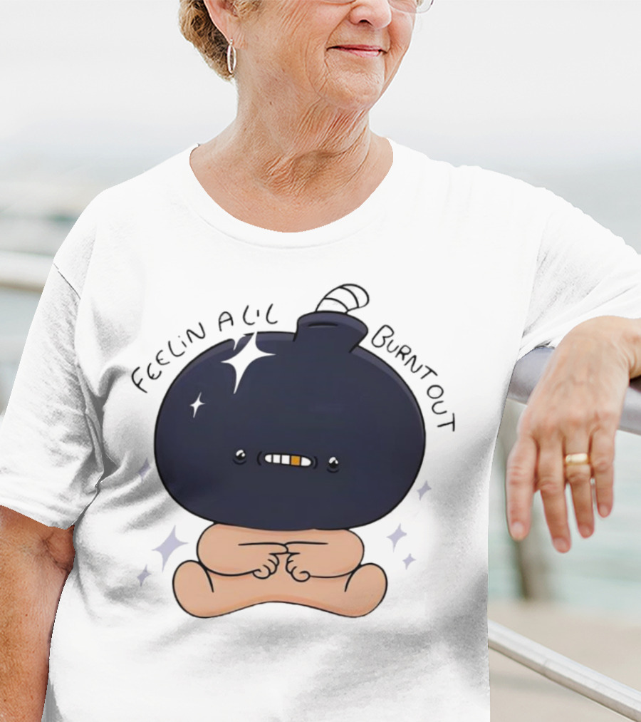 Feelin Alil Burnt Out Cute Cartoon Bomb Character With Stars And Smoke T-Shirt
