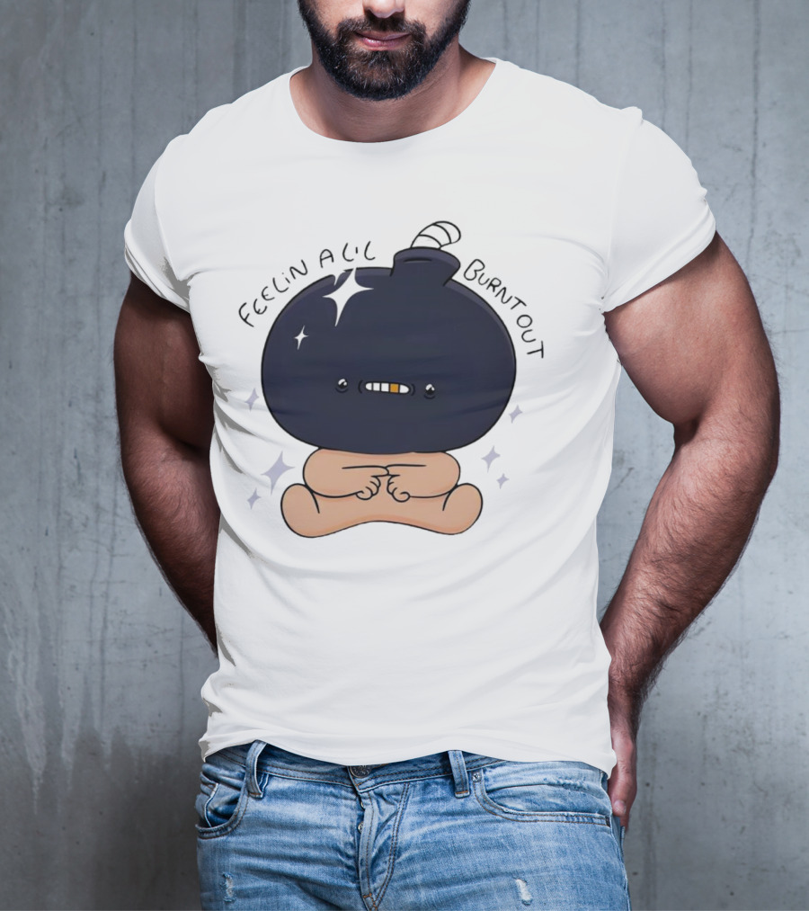 Feelin Alil Burnt Out Cute Cartoon Bomb Character With Stars And Smoke T-Shirt