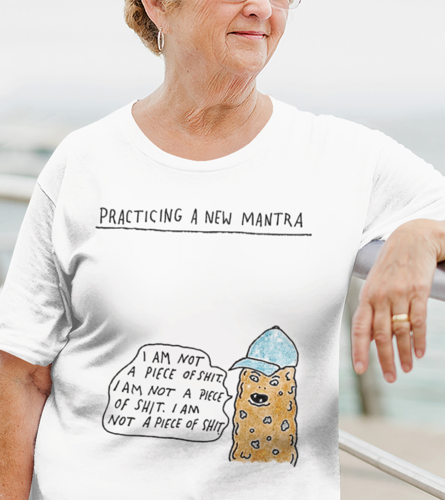 Practicing A New Mantra I Am Not A Piece Of Shit Hat-Wearing Cookie Character Repeating Text T-Shirt