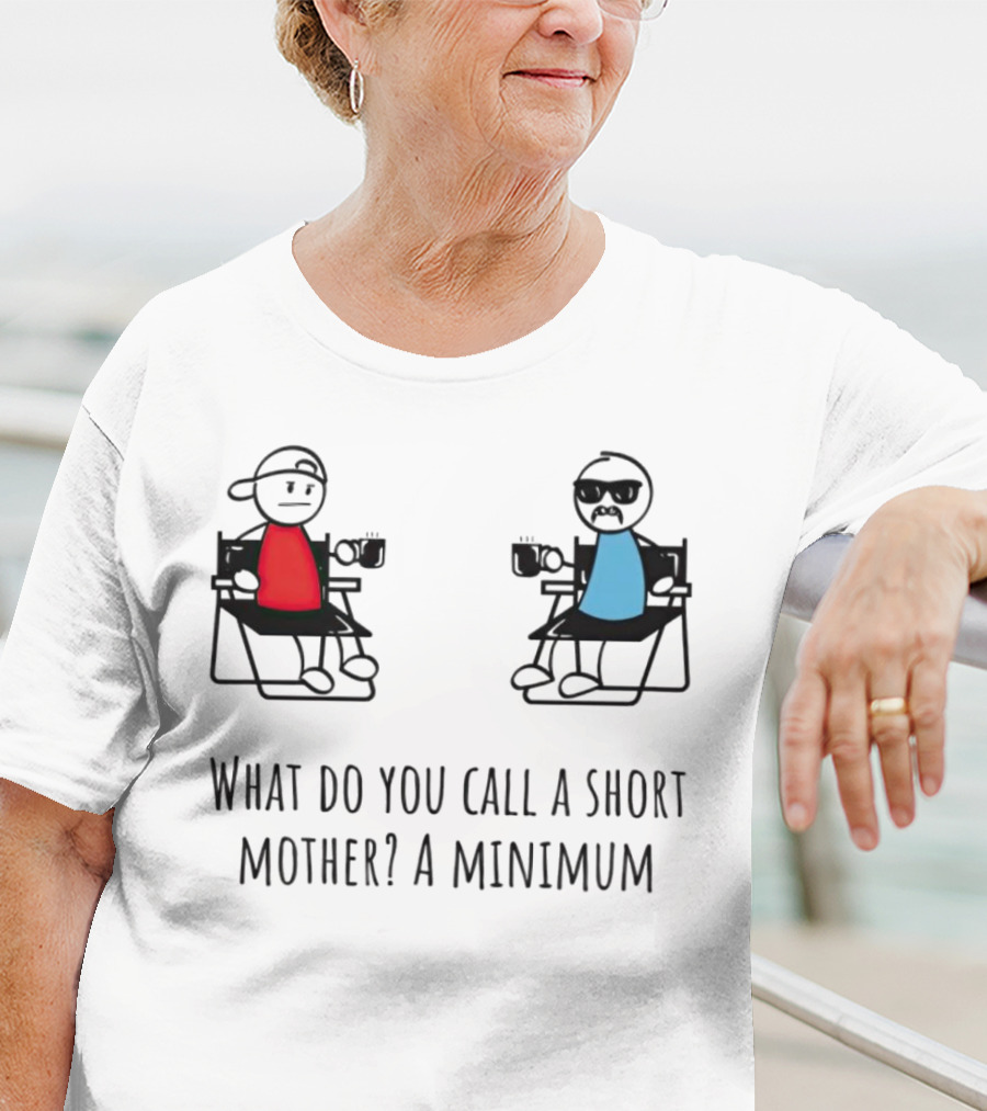 What Do You Call A Short Mother A Minimum Funny Cartoon Characters T-Shirt