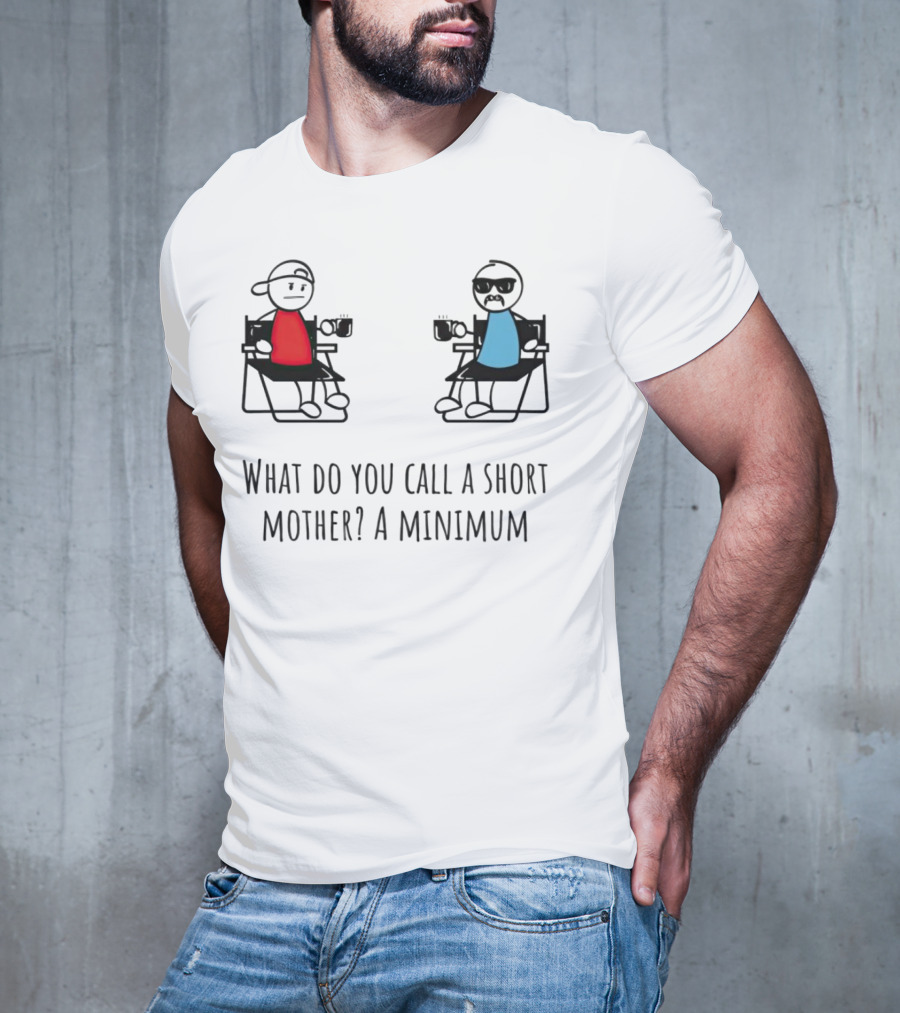What Do You Call A Short Mother A Minimum Funny Cartoon Characters T-Shirt