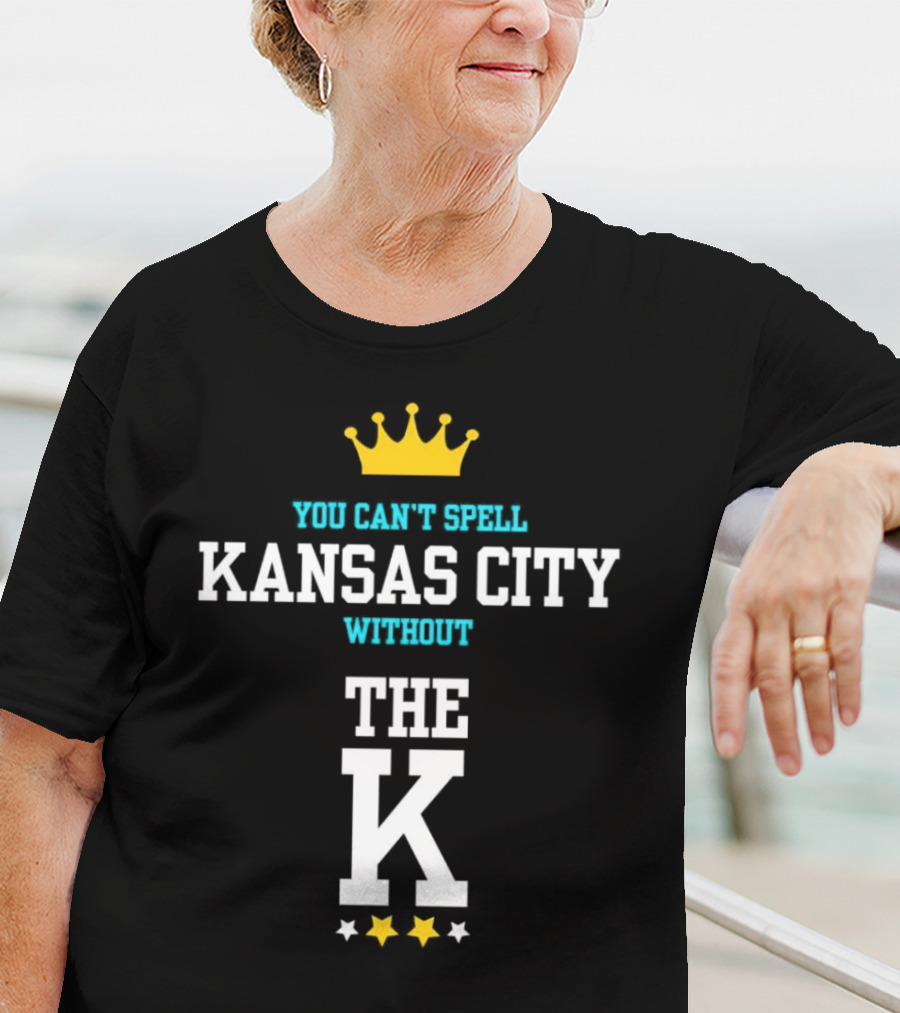 You Can't Spell Kansas City Without The K Royals Crown Stars T-Shirt