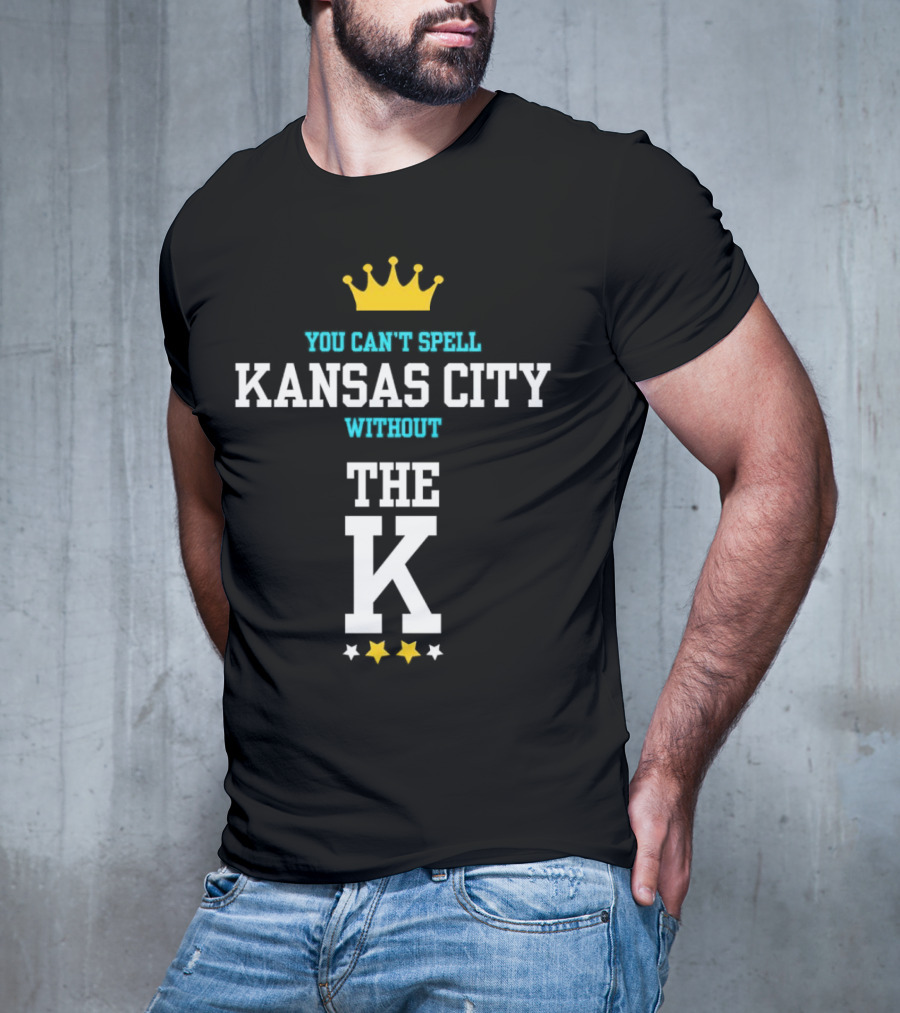 You Can't Spell Kansas City Without The K Royals Crown Stars T-Shirt