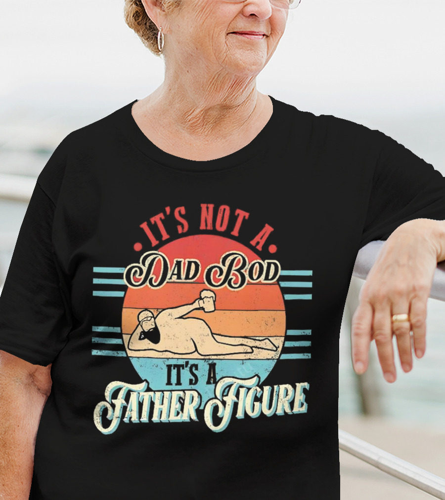 It's Not A Dad Bod It's A Father Figure Retro Vintage Reclined Bearded Man With Beer T-Shirt