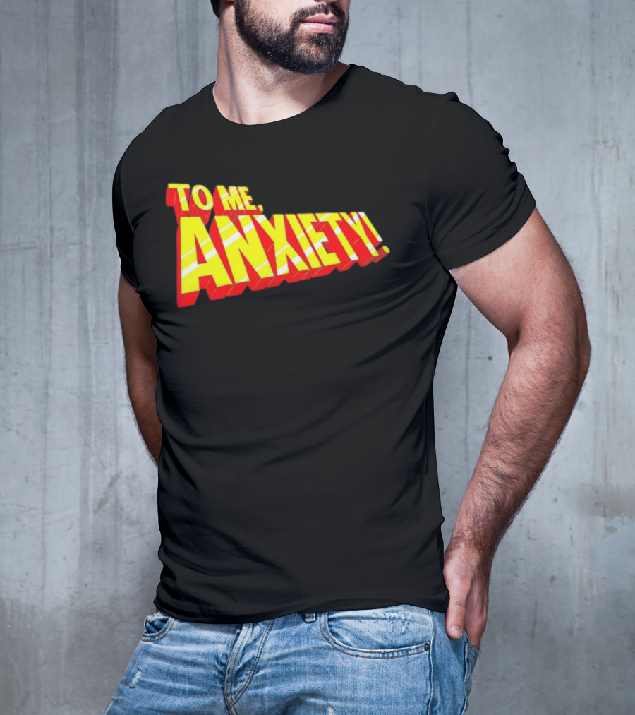 To Me, Anxiety Bold Comic Book T-Shirt
