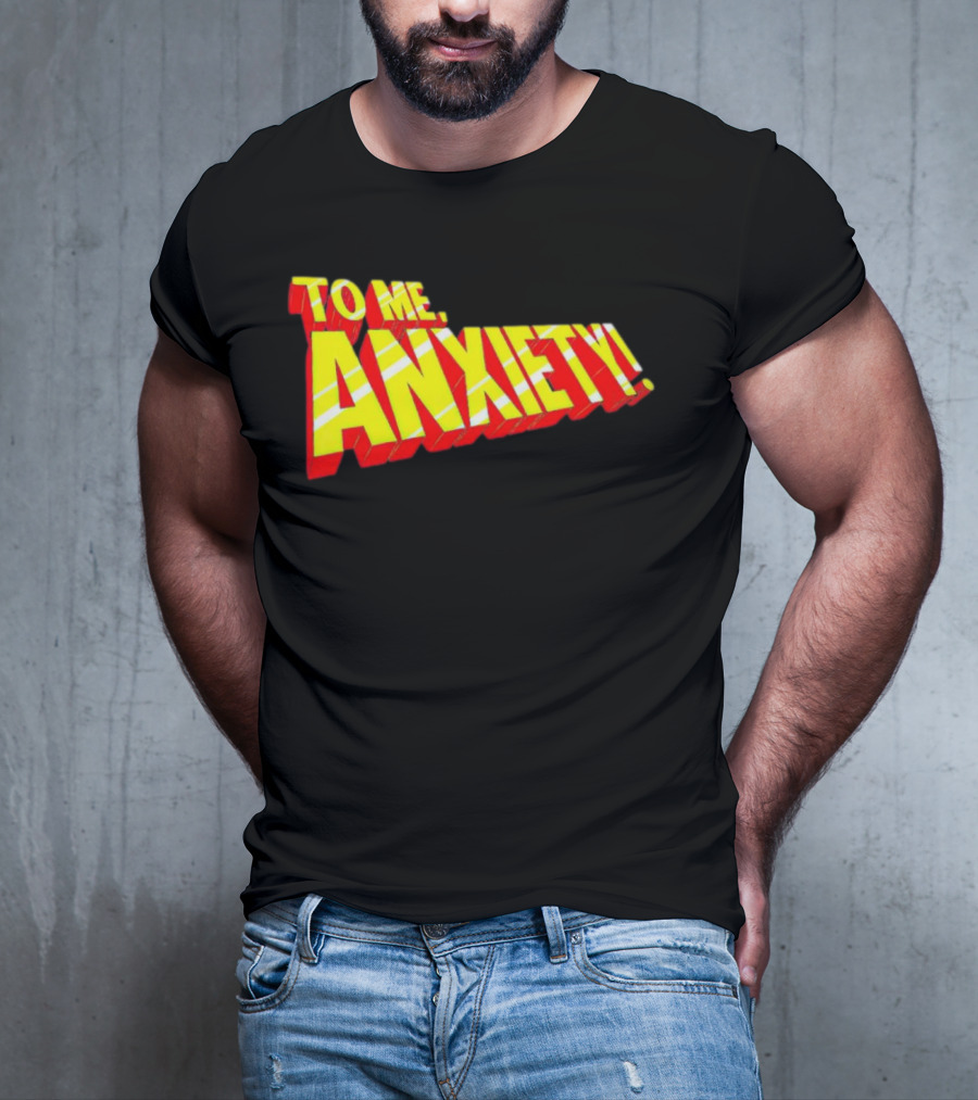 To Me, Anxiety Bold Comic Book T-Shirt