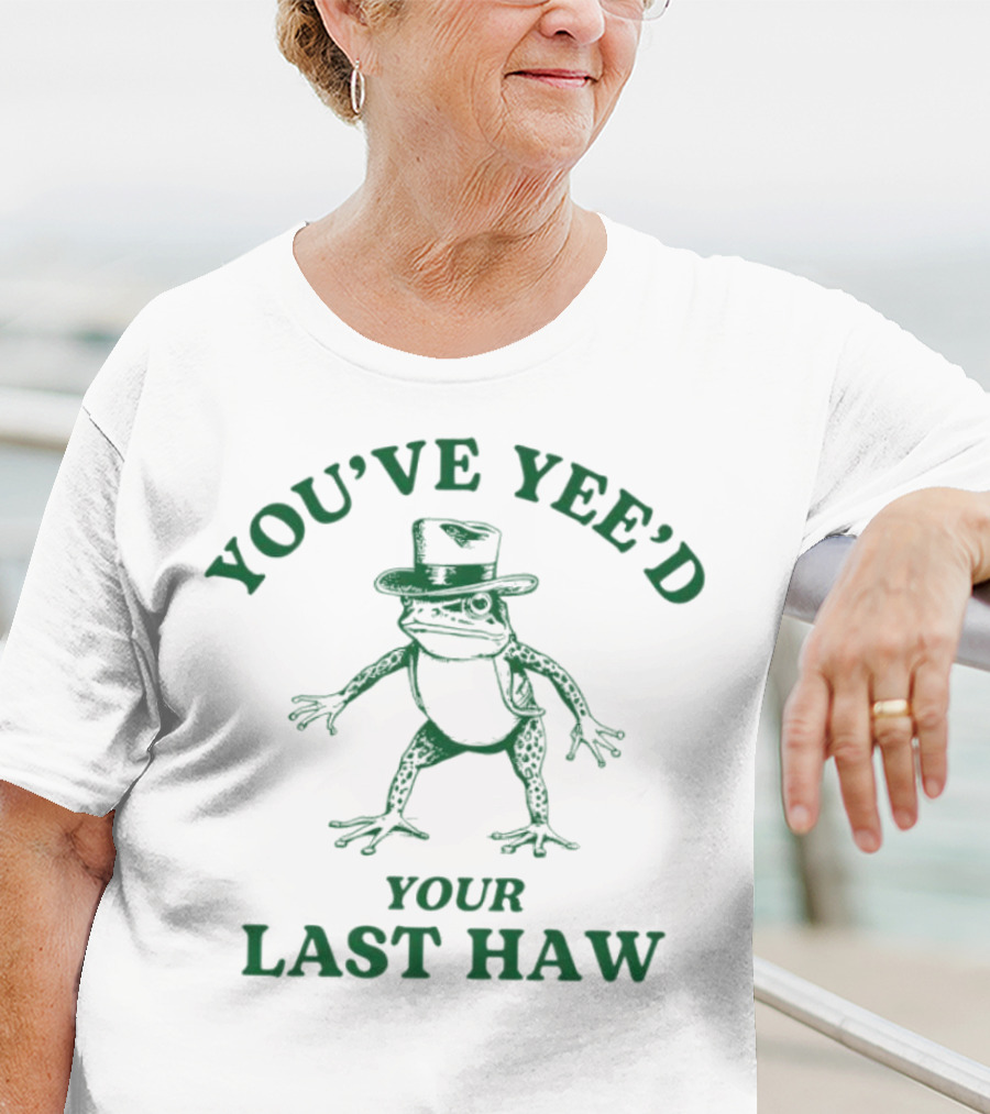 YOU'VE YEE'D YOUR LAST HAW Cowboy Frog T-Shirt