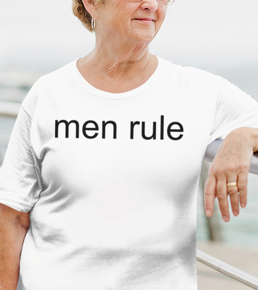 Men Rule T-Shirt