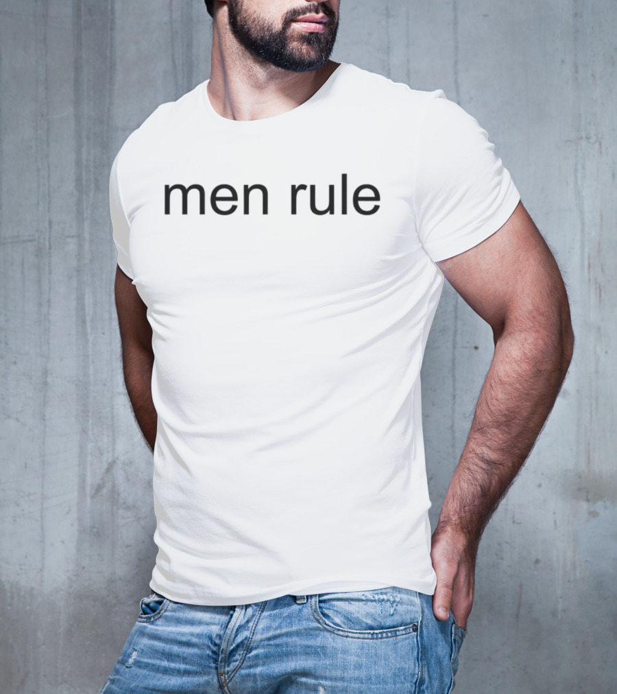 Men Rule T-Shirt