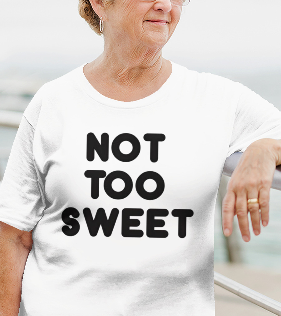 Not Too Sweet Shirt Black T-Shirt