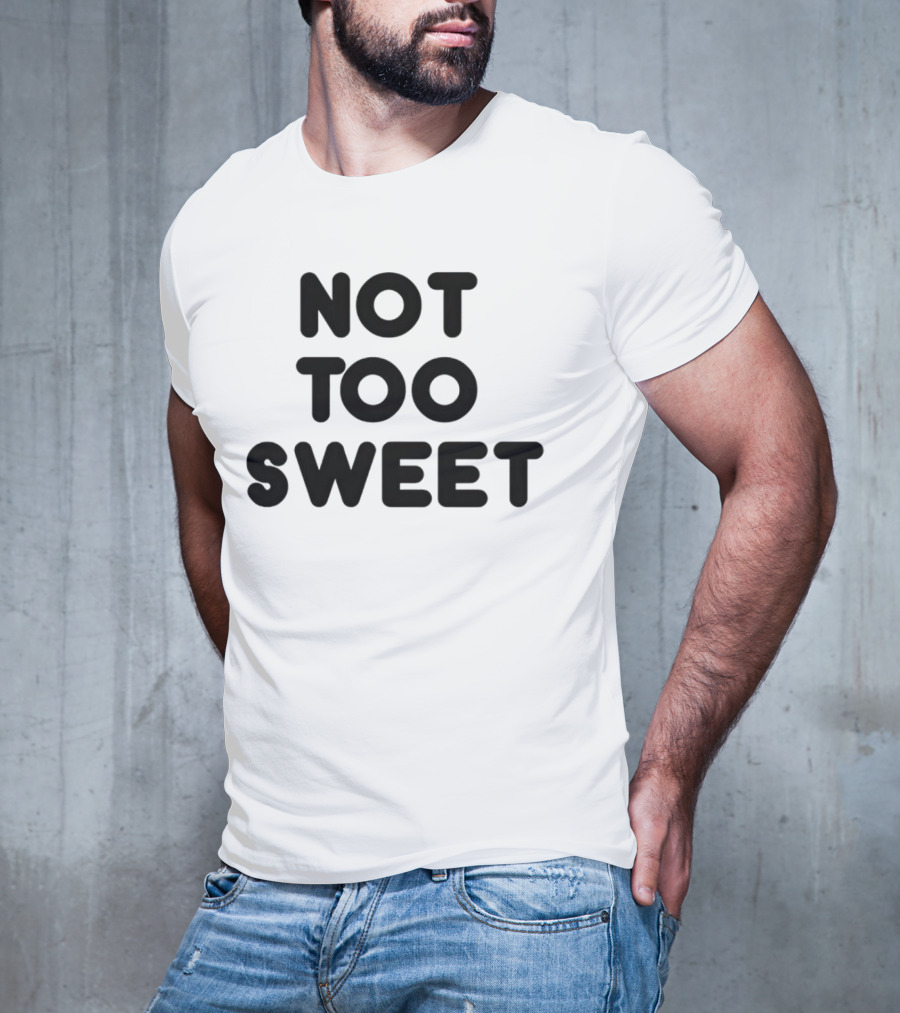 Not Too Sweet Shirt Black T-Shirt