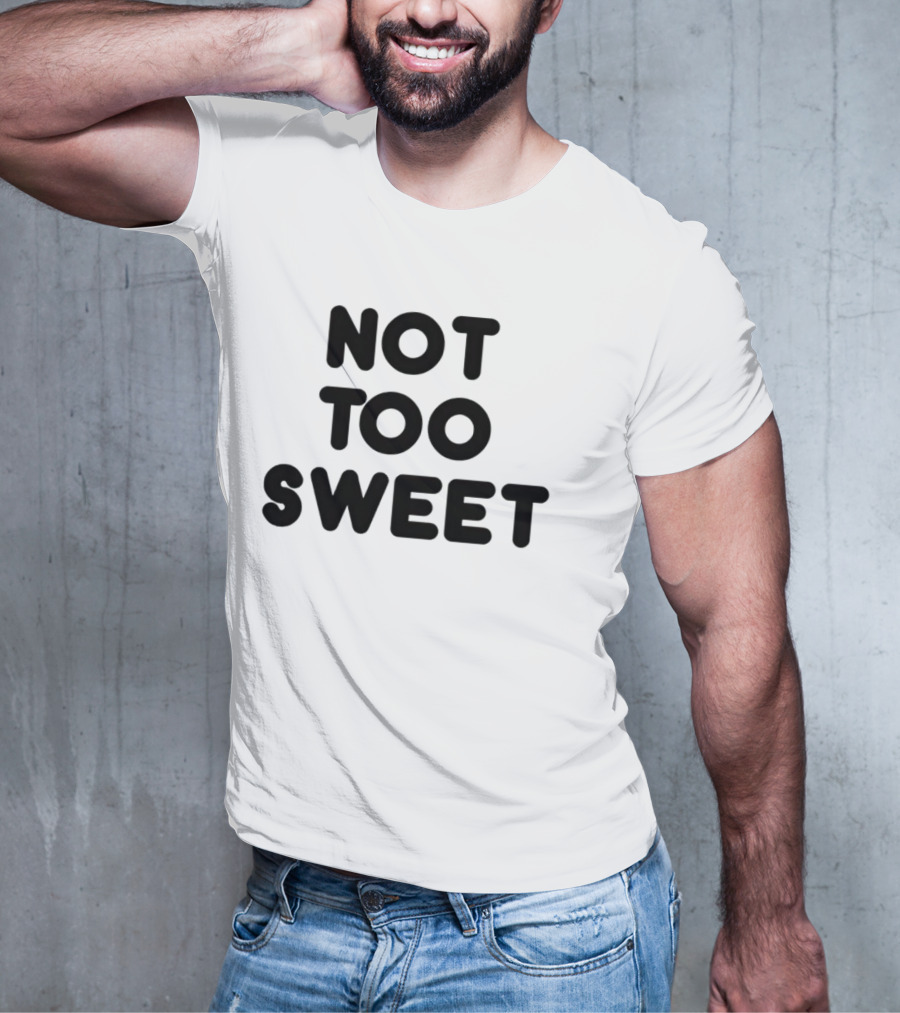 Not Too Sweet Shirt Black T-Shirt