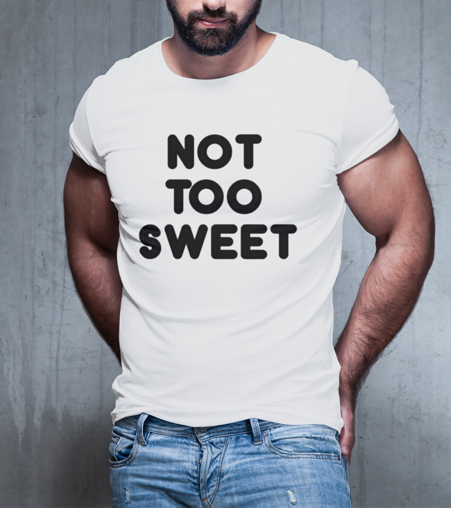 Not Too Sweet Shirt Black T-Shirt