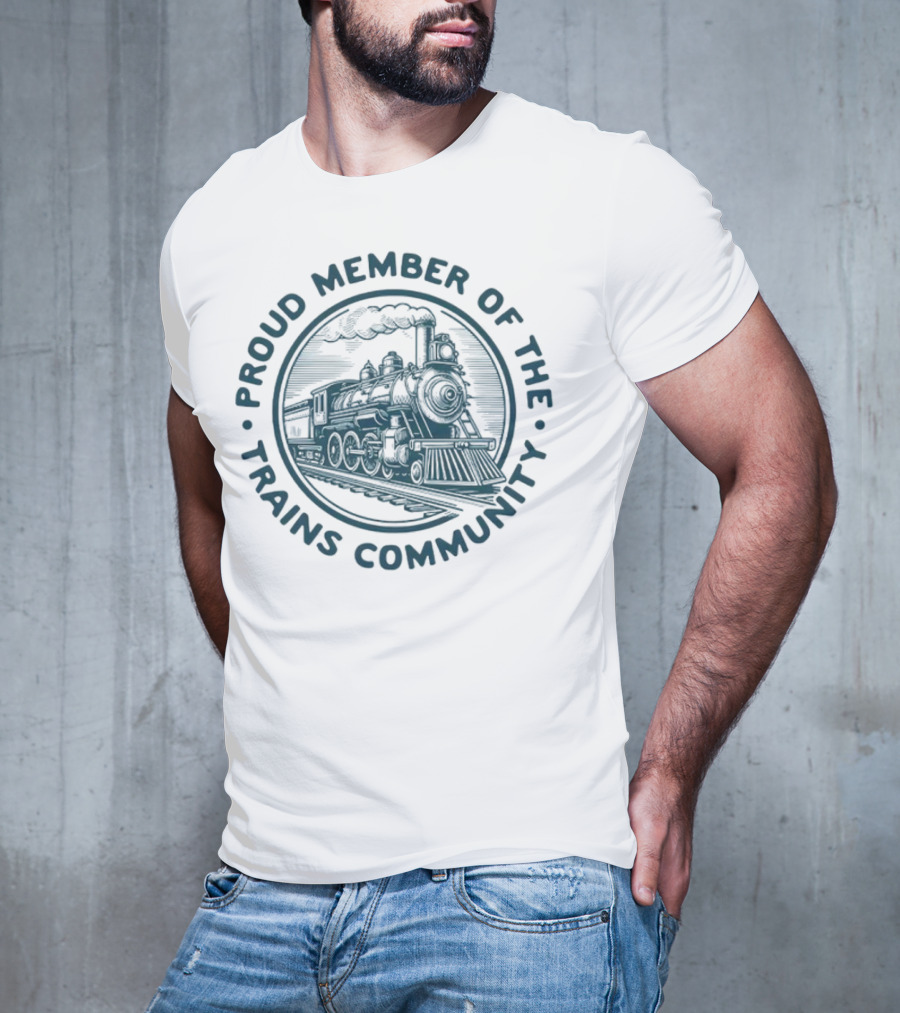 Proud Member Of The Trains Community Steam Locomotive Enthusiast T-Shirt