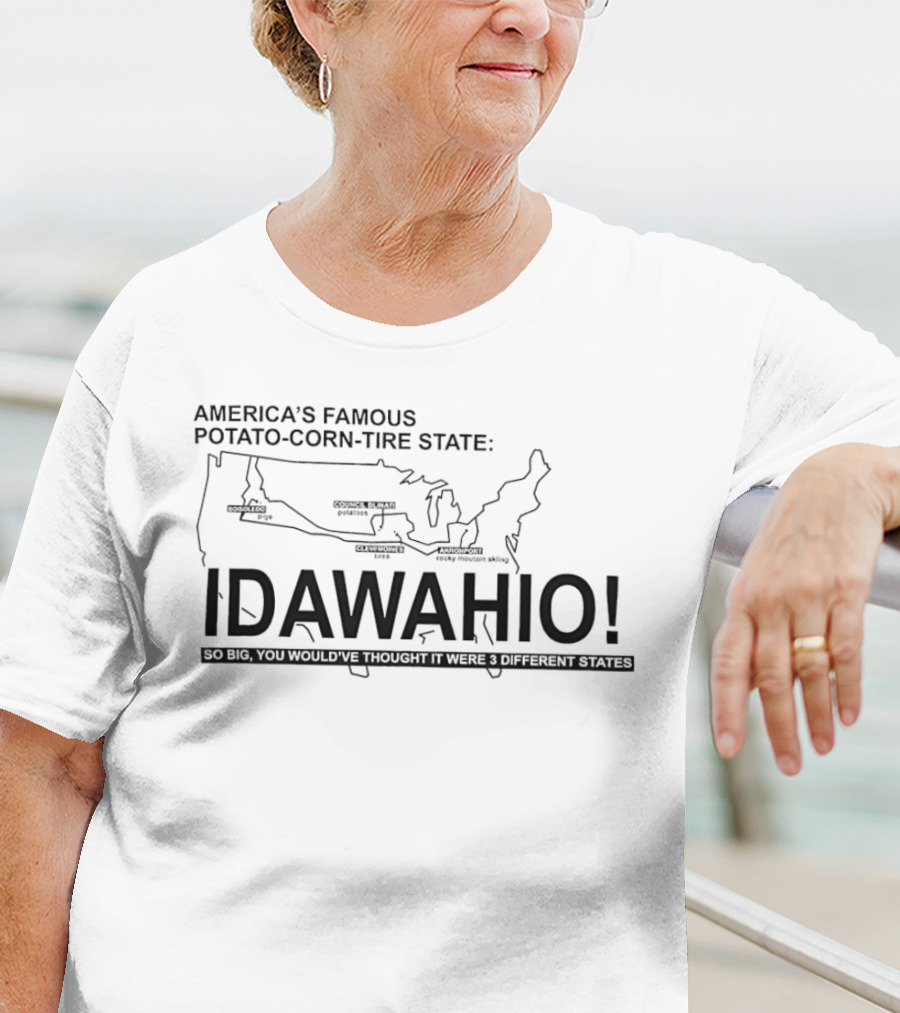 America's Famous Potato Corn Tire State Idawahio So Big You'd Think It Were Three States T-Shirt