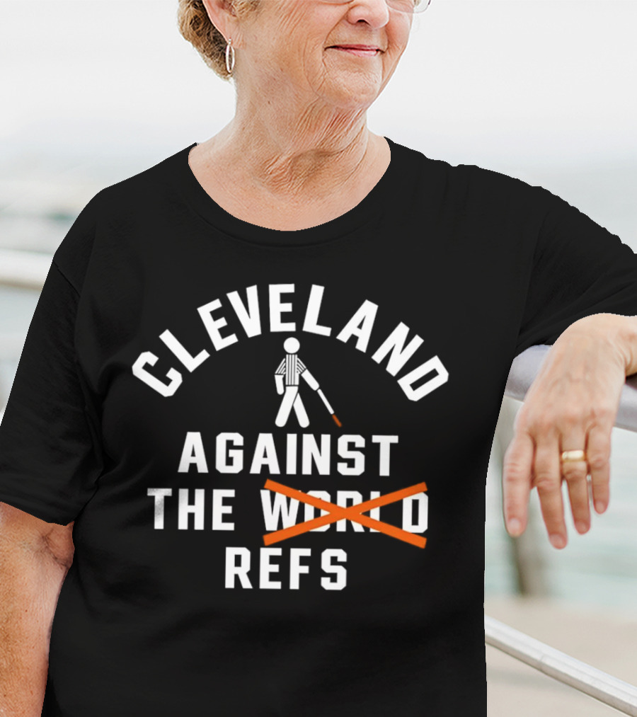 Cleveland Against The World Refs Basketball Fan Humor T-Shirt