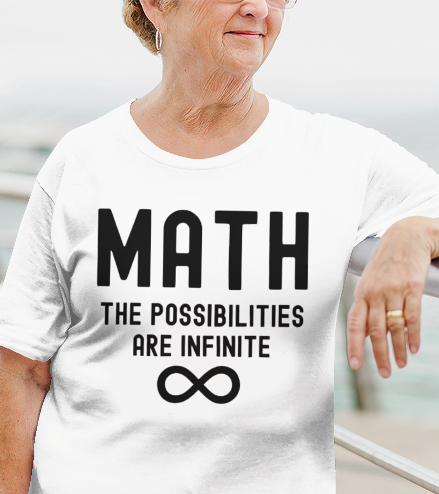 Math The Possibilities Are Infinite Infinity T-Shirt