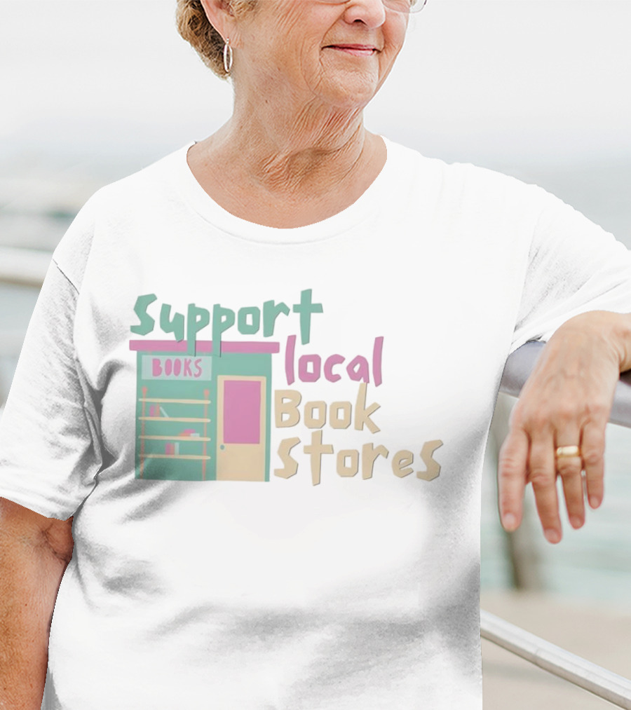 Support Local Bookstores Books Shop T-Shirt