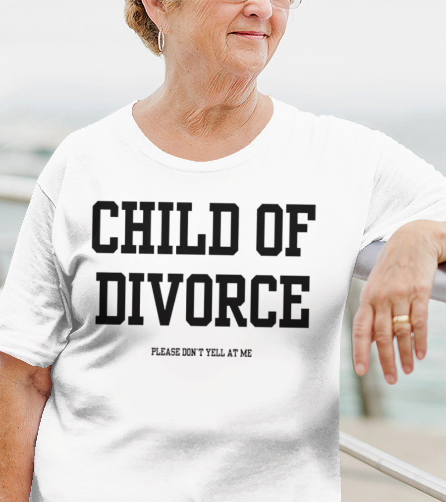 Child Of Divorce Please Don't Yell At Me T-Shirt