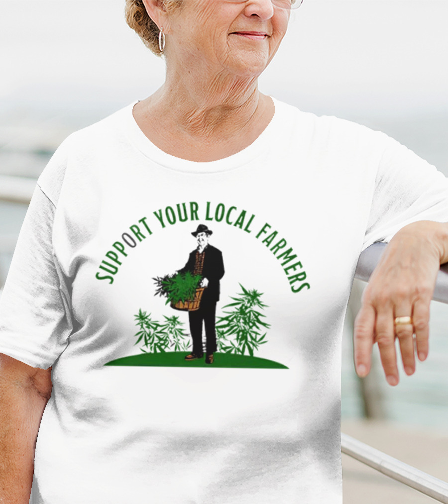 SUPPORT YOUR LOCAL FARMERS Farmer Holding Basket Of Cannabis Plants T-Shirt