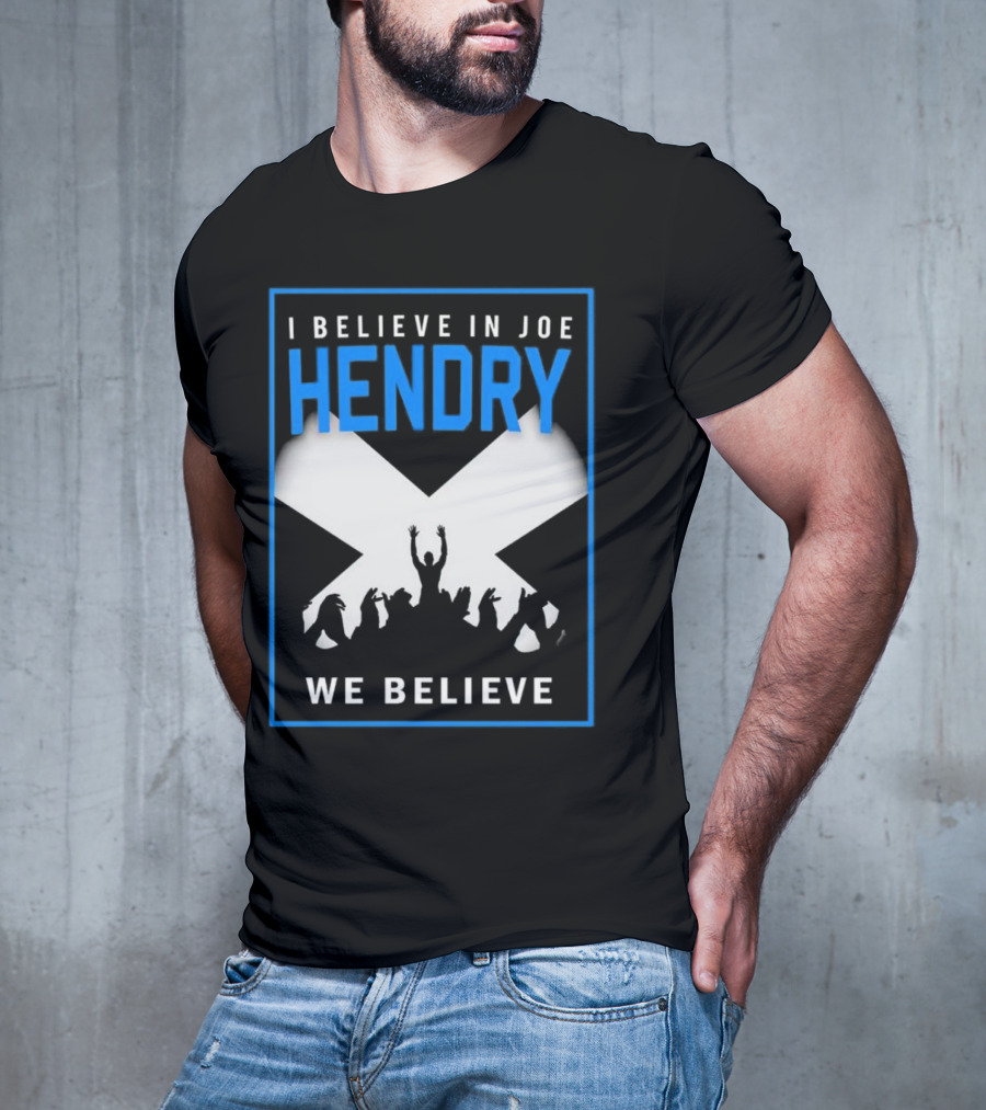 I Believe In Joe Hendry We Believe Scottish Flag Crowd T-Shirt