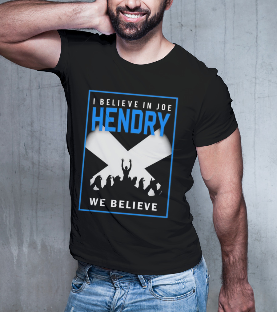 I Believe In Joe Hendry We Believe Scottish Flag Crowd T-Shirt