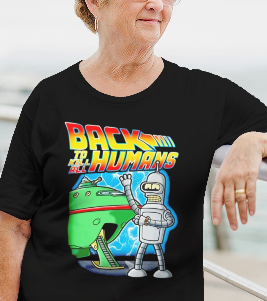 Back To Kill All Humans Futurama Bender And Spaceship Iconic Mashup T-Shirt