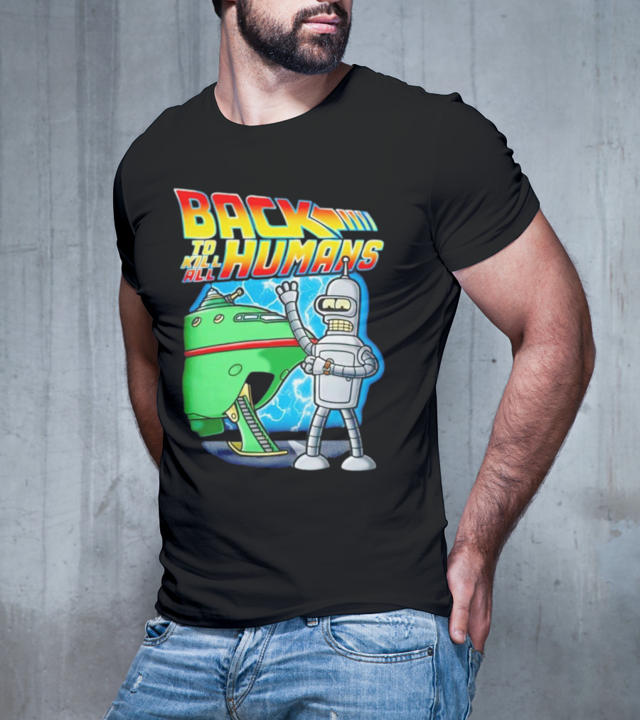 Back To Kill All Humans Futurama Bender And Spaceship Iconic Mashup T-Shirt