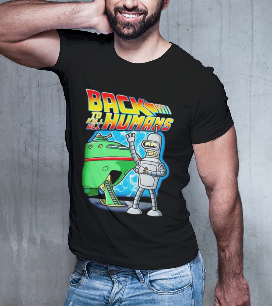 Back To Kill All Humans Futurama Bender And Spaceship Iconic Mashup T-Shirt