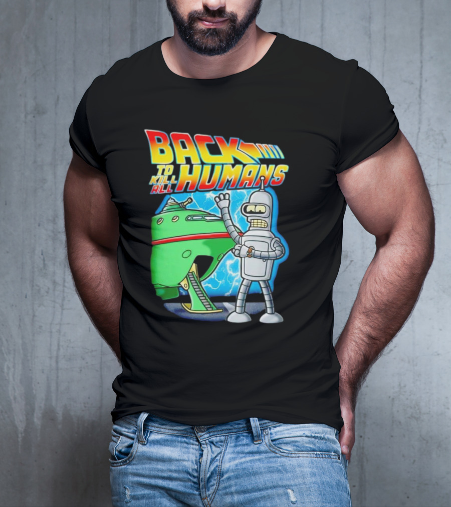 Back To Kill All Humans Futurama Bender And Spaceship Iconic Mashup T-Shirt