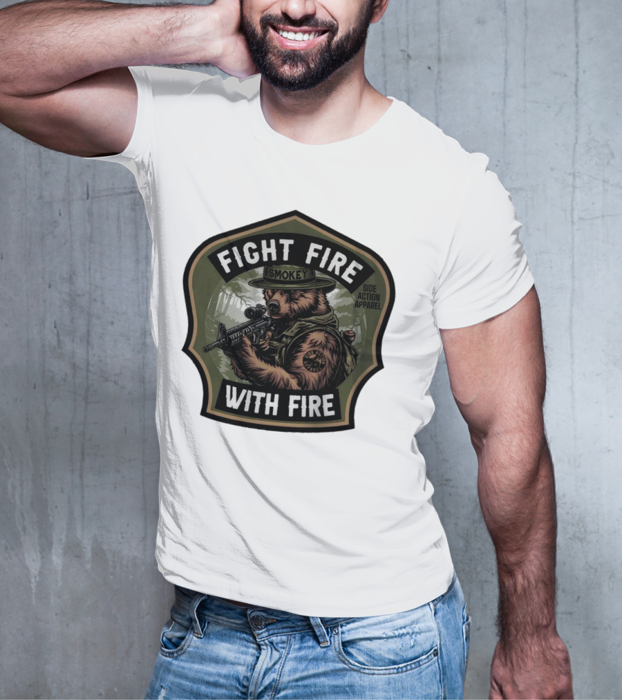 FIGHT FIRE WITH FIRE SMOKEY SIDE ACTION T-Shirt