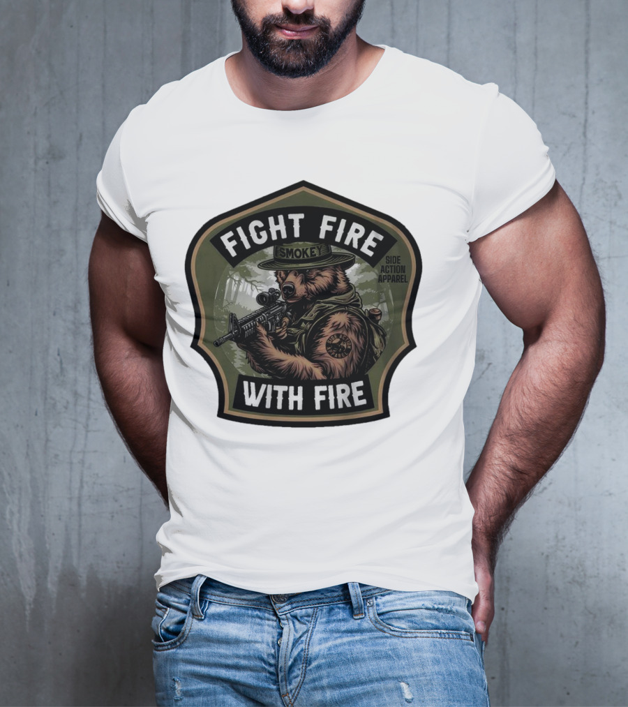 FIGHT FIRE WITH FIRE SMOKEY SIDE ACTION T-Shirt