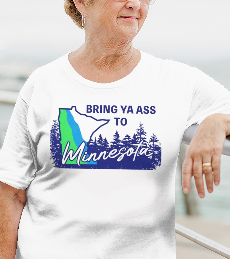 Bring Ya Ass To Minnesota Timberwolves Forest State T-Shirt