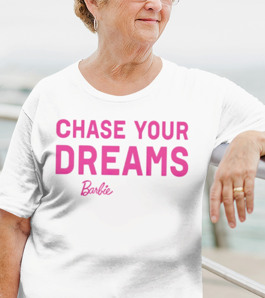 CHASE YOUR DREAMS Barbie T-Shirt