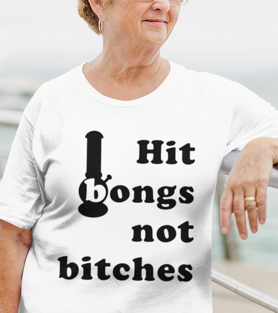 Hit Bongs Not Bitches T-Shirt