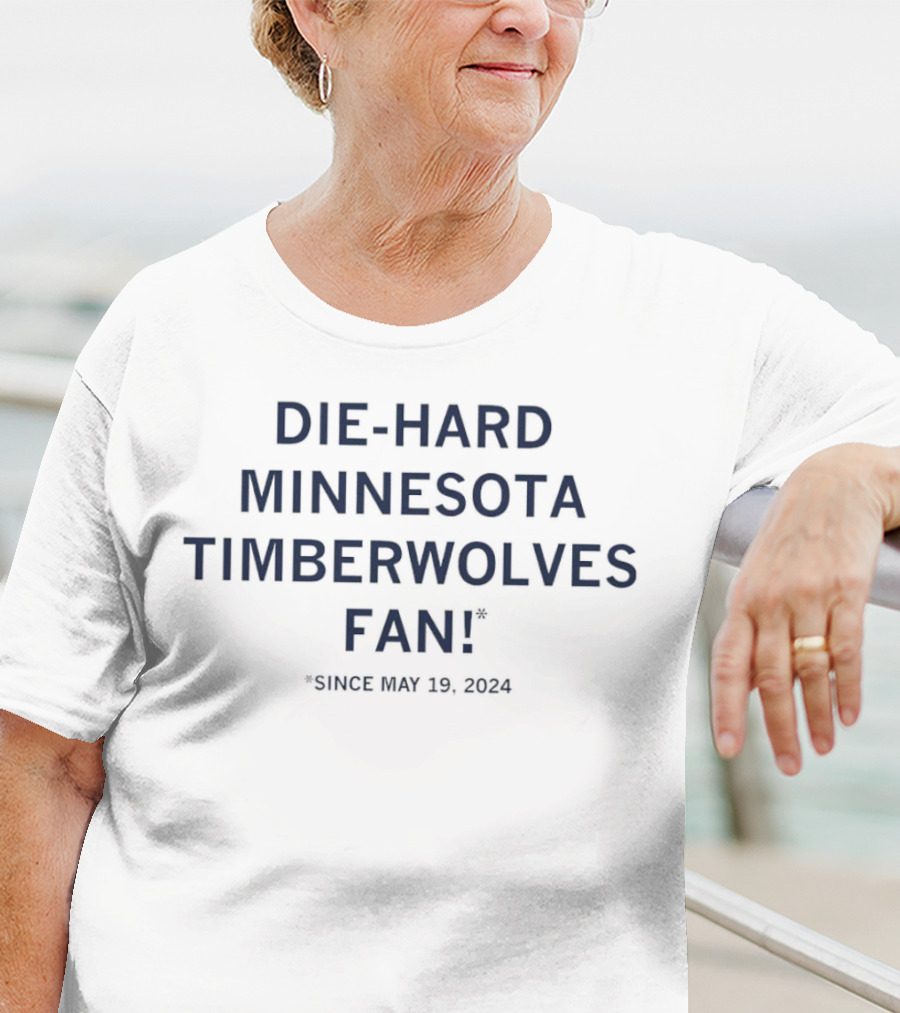 Die-Hard Minnesota Timberwolves Fan Since May 19, T-Shirt