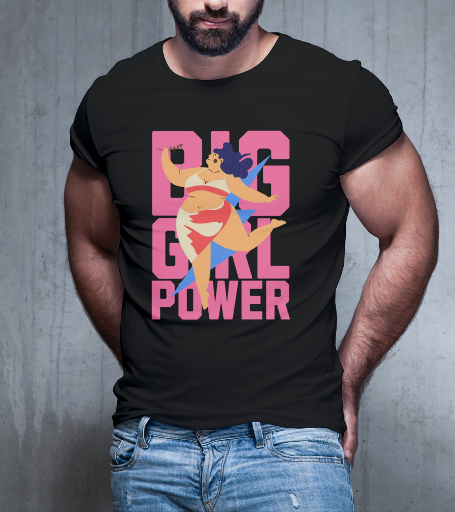 Big Girl Power Strong Empowerment T-Shirt
