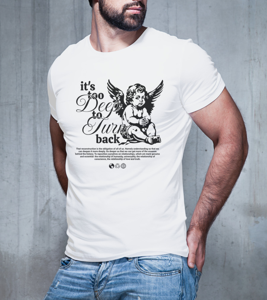 It's Too Deep To Turn Back Angel Wings And Philosophical Reflection On Humanity And Love T-Shirt