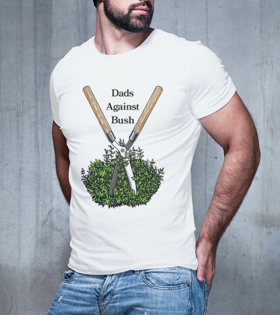 Dads Against Bush Hedge Clippers Gardening Satire T-Shirt