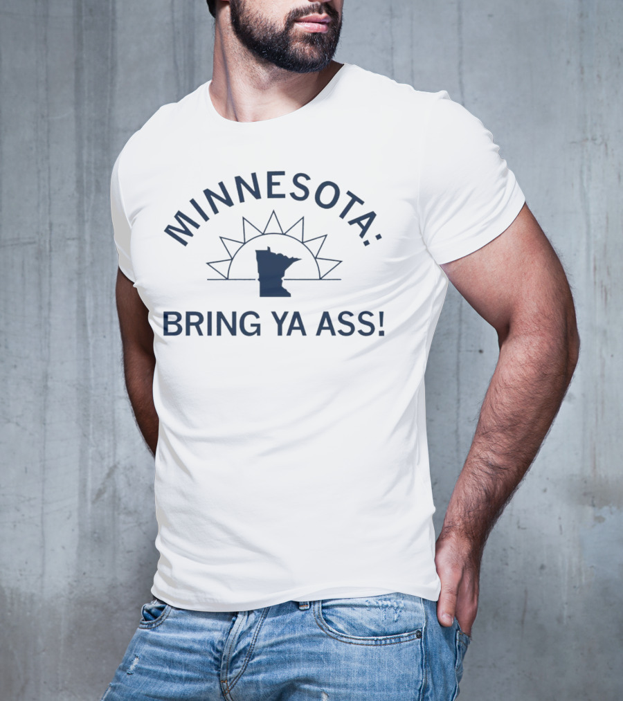 Minnesota Bring Ya Ass Sunshine State T-Shirt
