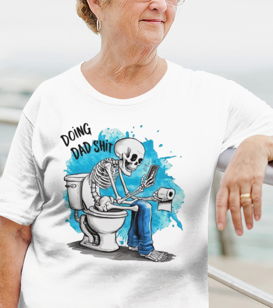 Skeleton Doing Dad Shit On Toilet With Phone And Toilet Paper T-Shirt