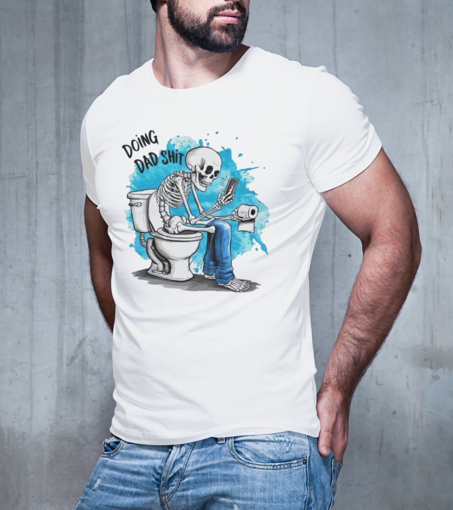 Skeleton Doing Dad Shit On Toilet With Phone And Toilet Paper T-Shirt