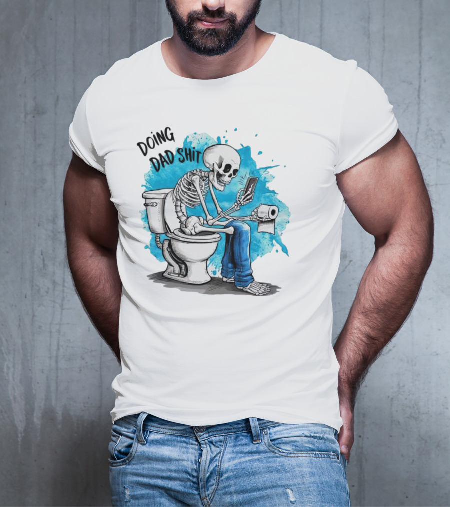 Skeleton Doing Dad Shit On Toilet With Phone And Toilet Paper T-Shirt