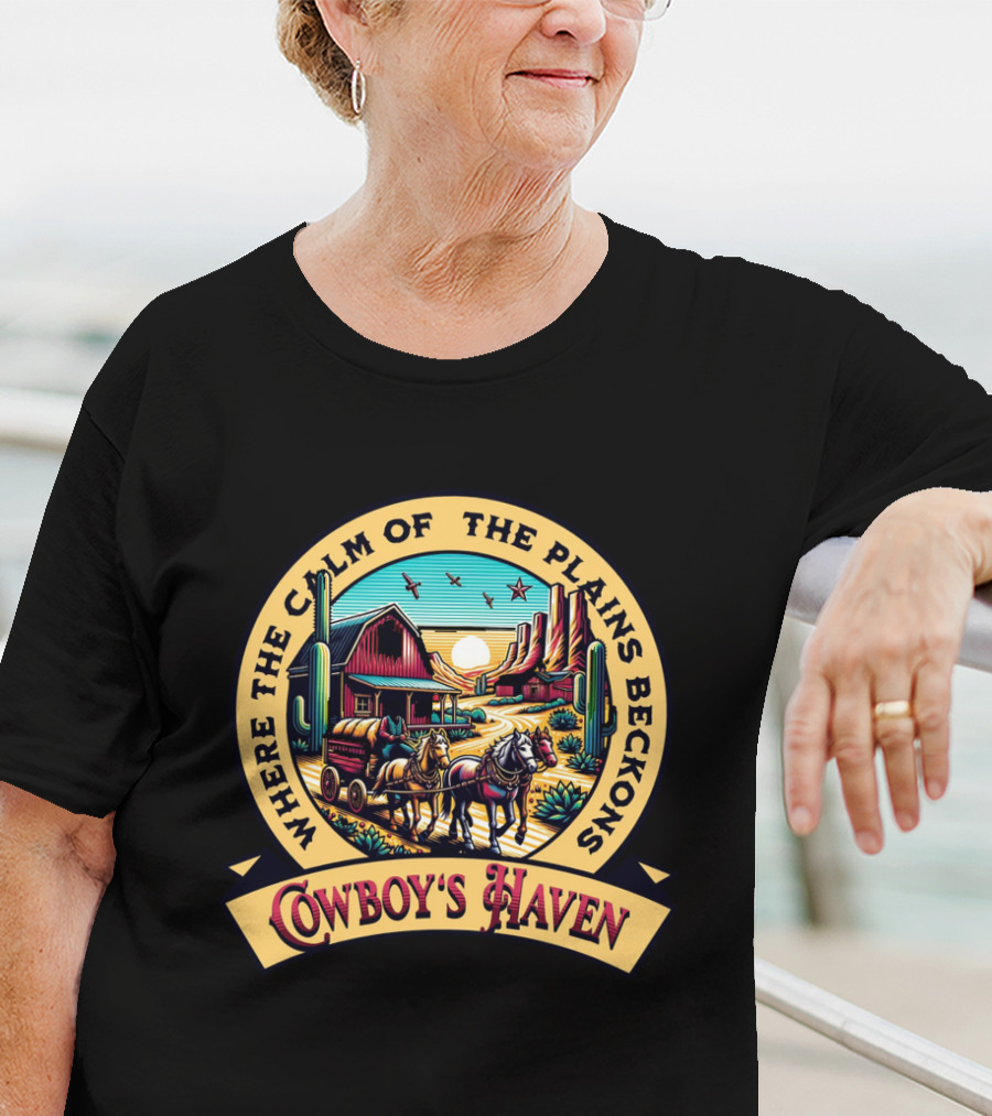 Where The Calm Of The Plains Beckons Cowboy's Haven T-Shirt