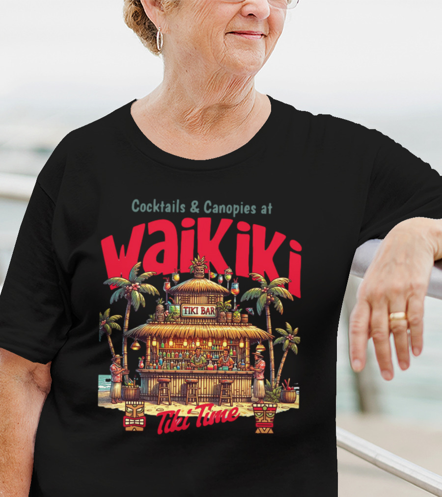 Cocktails And Canopies At Waikiki Tiki Bar Tiki Time T-Shirt