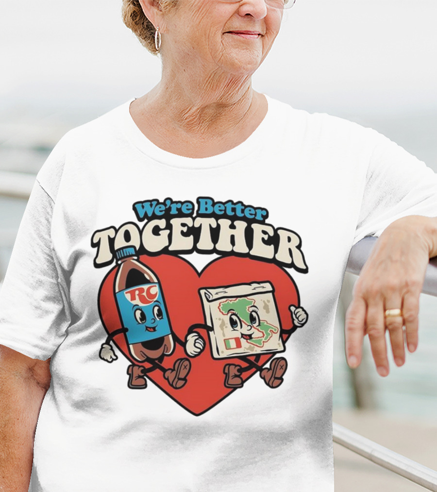 We’re Better Together RC Cola And Pizza In Love T-Shirt